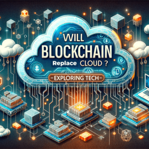 Will Blockchain Replace Cloud? Exploring Tech