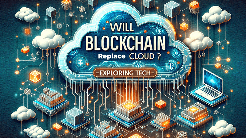 Will Blockchain Replace Cloud? Exploring Tech